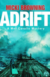 Title: Adrift: A Mer Cavallo Mystery, Author: Micki Browning
