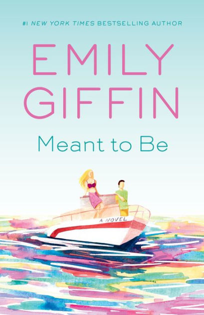 Meant to Be: A Novel by Emily Giffin, Paperback | Barnes & Noble®