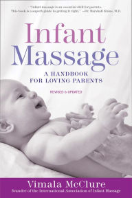 Title: Infant Massage (Fourth Edition): A Handbook for Loving Parents, Author: Vimala McClure