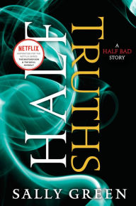 Title: Half Truths (Half Bad Trilogy Series), Author: Sally Green