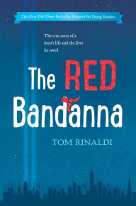 Title: The Red Bandanna, Young Readers Adaptation, Author: Tom Rinaldi