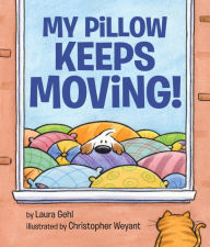 Title: My Pillow Keeps Moving, Author: Laura Gehl