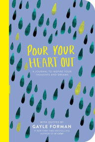 Title: Pour Your Heart Out (Gayle Forman), Author: Gayle Forman