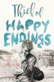 Title: Thief of Happy Endings, Author: Kristen Chandler