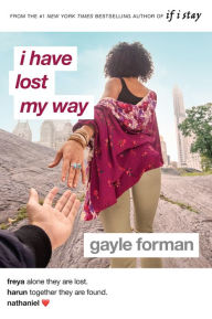 Title: I Have Lost My Way, Author: Gayle Forman