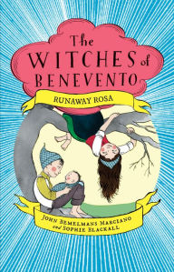 Title: Runaway Rosa (Witches of Benevento Series #5), Author: John Bemelmans Marciano