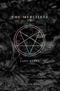 Title: The Merciless IV: Last Rites, Author: Danielle Vega