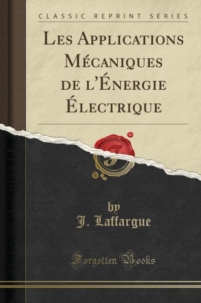 Les Applications Mécaniques de l'Énergie Électrique (Classic Reprint)