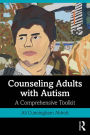 Counseling Adults with Autism: A Comprehensive Toolkit