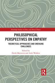 Title: Philosophical Perspectives on Empathy: Theoretical Approaches and Emerging Challenges, Author: Derek Matravers