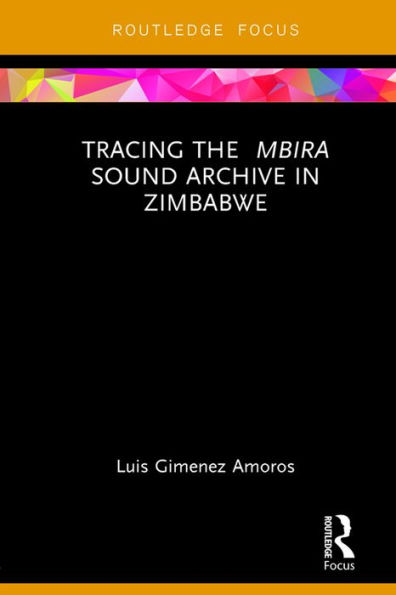 Tracing the <i>Mbira</i> Sound Archive in Zimbabwe
