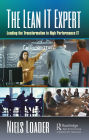 The Lean IT Expert: Leading the Transformation to High Performance IT