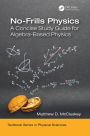 No-Frills Physics: A Concise Study Guide for Algebra-Based Physics