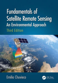 Title: Fundamentals of Satellite Remote Sensing: An Environmental Approach, Third Edition, Author: Emilio Chuvieco