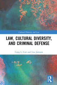 Title: Law, Cultural Diversity, and Criminal Defense, Author: Craig L. Carr