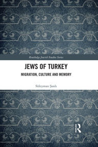 Title: Jews of Turkey: Migration, Culture and Memory, Author: Süleyman Sanli