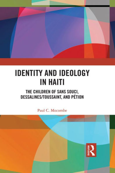 Identity and Ideology in Haiti: The Children of Sans Souci, Dessalines/Toussaint, and Pétion