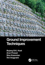 Title: Ground Improvement Techniques, Author: Bujang B.K. Huat