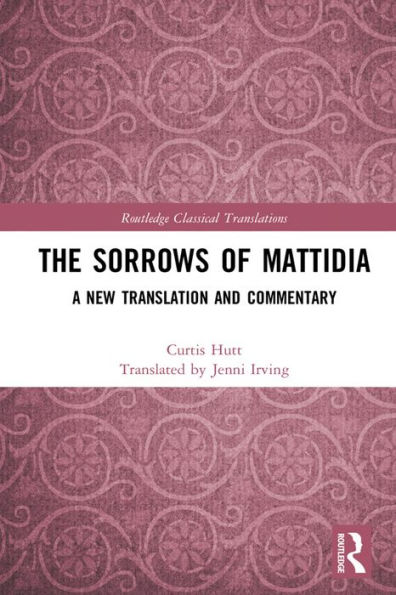 The Sorrows of Mattidia: A New Translation and Commentary