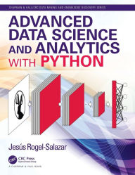 Title: Advanced Data Science and Analytics with Python / Edition 1, Author: Jesus Rogel-Salazar