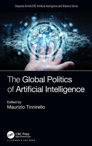 Title: The Global Politics of Artificial Intelligence, Author: Maurizio Tinnirello