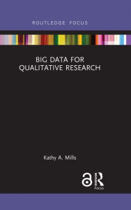 Title: Big Data for Qualitative Research, Author: Kathy A. Mills