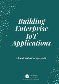 Title: Building Enterprise IoT Applications, Author: Chandrasekar Vuppalapati