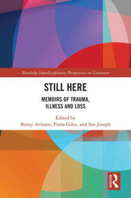 Title: Still Here: Memoirs of Trauma, Illness and Loss, Author: Bunty Avieson