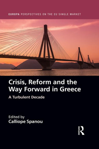 Crisis, Reform and the Way Forward in Greece: A Turbulent Decade