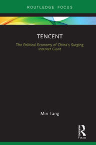 Title: Tencent: The Political Economy of China's Surging Internet Giant, Author: Min Tang