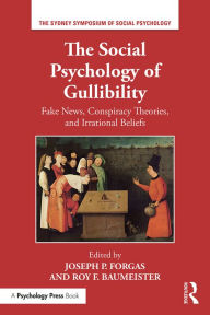 Title: The Social Psychology of Gullibility: Conspiracy Theories, Fake News and Irrational Beliefs, Author: Joseph P Forgas