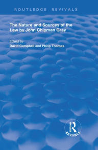 Title: The Nature and Sources of the Law by John Chipman Gray, Author: John Chipman Gray