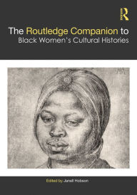 Title: The Routledge Companion to Black Women's Cultural Histories, Author: Janell Hobson