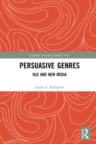 Title: Persuasive Genres: Old and New Media, Author: Sujata S. Kathpalia