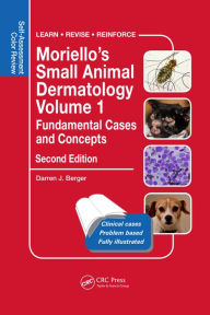 Title: Moriello's Small Animal Dermatology, Fundamental Cases and Concepts: Self-Assessment Color Review, Author: Darren Berger