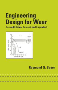 Title: Engineering Design for Wear, Revised and Expanded, Author: Raymond G. Bayer