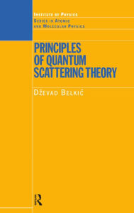 Title: Principles of Quantum Scattering Theory, Author: Dzevad Belkic