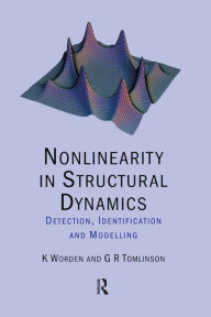Title: Nonlinearity in Structural Dynamics: Detection, Identification and Modelling, Author: K Worden