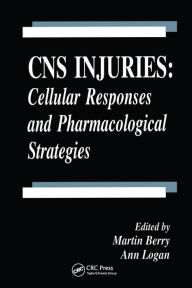 Title: CNS Injuries: Cellular Responses and Pharmacological Strategies, Author: Martin Berry