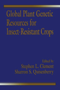 Title: Global Plant Genetic Resources for Insect-Resistant Crops, Author: Stephen L. Clement