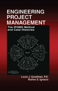 Title: Engineering Project Management: The IPQMS Method and Case Histories, Author: Louis Goodman