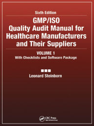 Title: GMP/ISO Quality Audit Manual for Healthcare Manufacturers and Their Suppliers, (Volume 1 - With Checklists and Software Package), Author: Leonard Steinborn