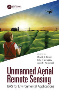 Title: Unmanned Aerial Remote Sensing: UAS for Environmental Applications, Author: David R. Green