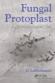 Title: Fungal Protoplast: A Biotechnological Tool, Author: D Lalithakumari