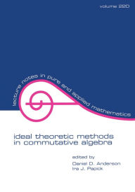 Title: Ideal Theoretic Methods in Commutative Algebra, Author: Daniel Anderson