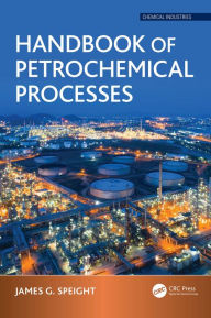 Title: Handbook of Petrochemical Processes, Author: James G. Speight