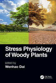 Title: Stress Physiology of Woody Plants, Author: Wenhao Dai