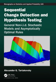 Title: Sequential Change Detection and Hypothesis Testing: General Non-i.i.d. Stochastic Models and Asymptotically Optimal Rules, Author: Alexander Tartakovsky