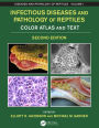 Infectious Diseases and Pathology of Reptiles: Color Atlas and Text, Diseases and Pathology of Reptiles Volume 1