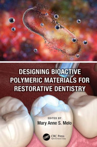 Title: Designing Bioactive Polymeric Materials For Restorative Dentistry, Author: Mary Anne Sampaio de Melo